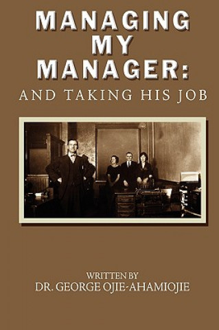 Könyv Managing My Manager Dr. George Ojie-Ahamiojie