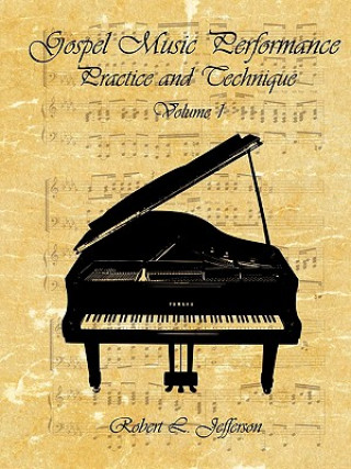 Knjiga Gospel Music Performance Practice and Technique Volume 1 Robert L. Jefferson