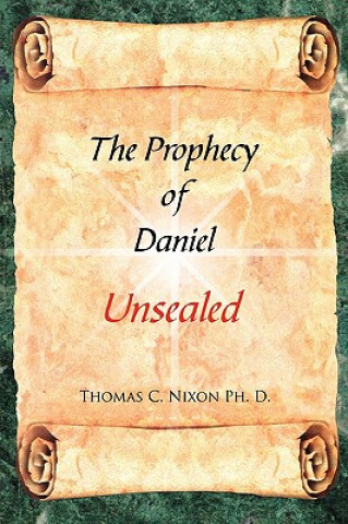 Book Prophecy of Daniel Thomas C. Nixon Ph. D.