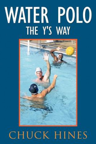 Kniha Water Polo the Y's Way Chuck Hines