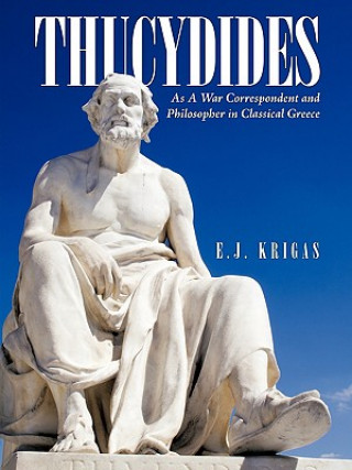 Kniha Thucydides As A War Correspondent and Philosopher in Classical Greece E.J. Krigas