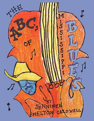 Carte ABC's of the Mississippi Blues Jennifer Shelt Caldwell