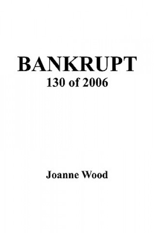 Buch Bankrupt 130 of 2006 Joanne Wood