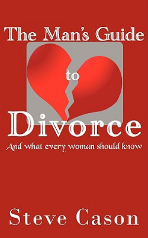 Könyv Man's Guide to Divorce Steve Cason