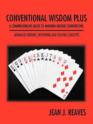 Carte Conventional Wisdom Plus a Comprehensive Guide to Modern Bridge Conventions Jean J. Reaves