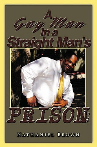 Kniha Gay Man in a Straight Man's Prison Nathaniel Brown