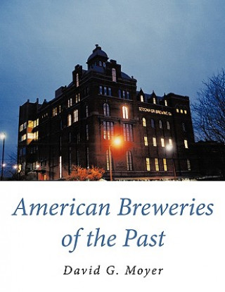 Kniha American Breweries of the Past David G. Moyer