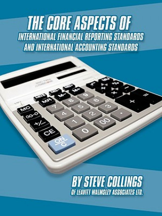 Kniha Core Aspects of International Financial Reporting Standards and International Accounting Standards Steven Collings