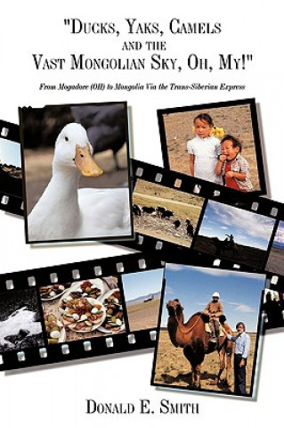 Buch "Ducks, Yaks, Camels and the Vast Mongolian Sky, Oh, My!" Donald E. Smith