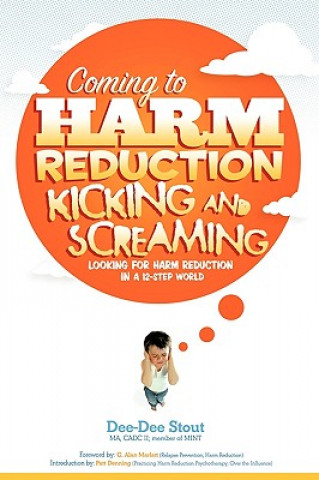 Book Coming to Harm Reduction Kicking & Screaming Dee-Dee Stout