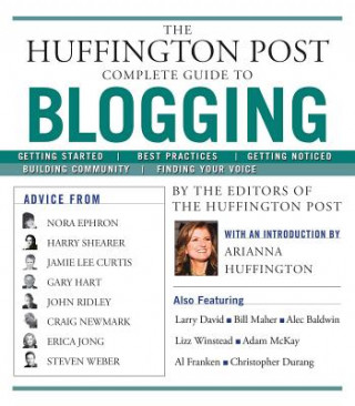 Könyv Huffington Post Complete Guide to Blogging The Editors of the Huffington Post