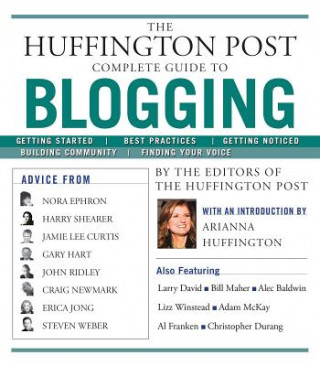 Kniha Huffington Post Complete Guide to Blogging The Editors of the Huffington Post