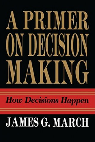 Kniha Primer on Decision Making James G. March