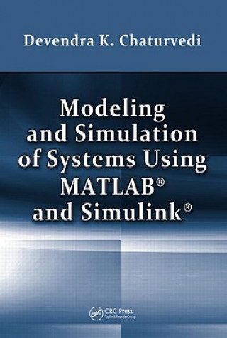 Kniha Modeling and Simulation of Systems Using MATLAB and Simulink Devendra K Chaturvedi