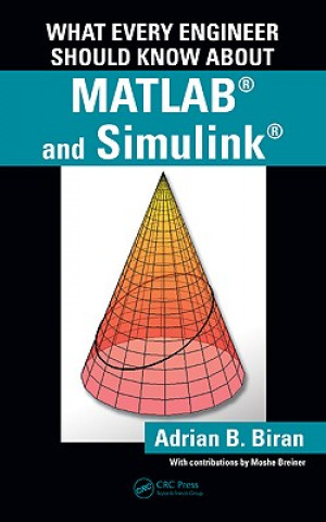 Book What Every Engineer Should Know about MATLAB and Simulink Adrian B Biran