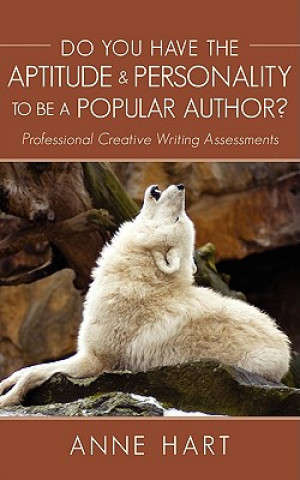 Kniha Do You Have the Aptitude & Personality to Be A Popular Author? Anne Hart
