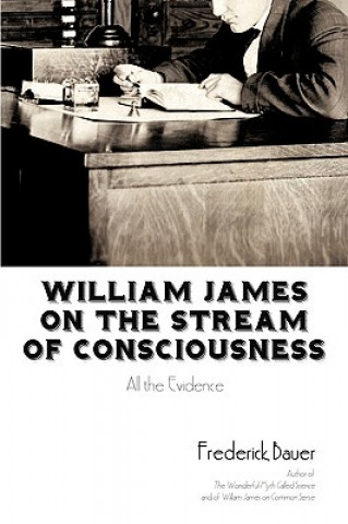 Kniha William James on the Stream of Consciousness Frederick Bauer