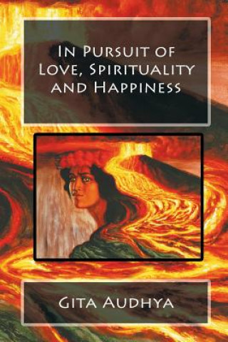 Kniha In Pursuit of Love, Spirituality and Happiness Gita Audhya