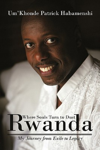 Könyv Rwanda, Where Souls Turn to Dust Habamenshi Um´Khonde Patri