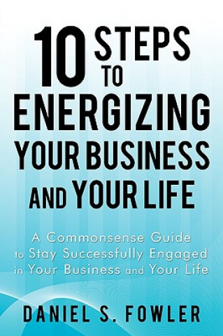 Carte 10 Steps to Energizing Your Business and Your Life Fowler Daniel S