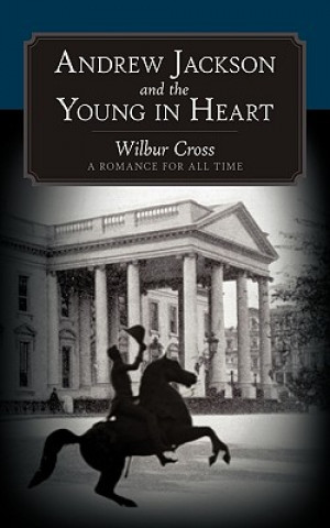 Book Andrew Jackson and the Young in Heart Cross Wilbur