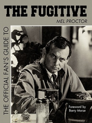 Carte Official Fan's Guide to the Fugitive the Official Fan's Guide to the Fugitive Proctor Mel