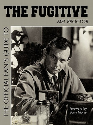 Könyv Official Fan's Guide to the Fugitive the Official Fan's Guide to the Fugitive Proctor Mel