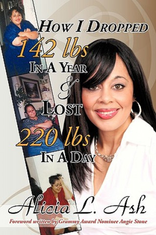 Βιβλίο How I Dropped 142 Lbs in a Year & Lost 220 Lbs in a Day Ash Alicia L.