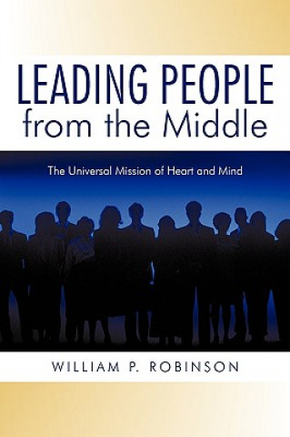 Книга Leading People from the Middle Robinson William P.