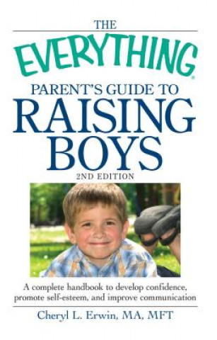 Kniha Everything Parent's Guide to Raising Boys Cheryl L Erwin