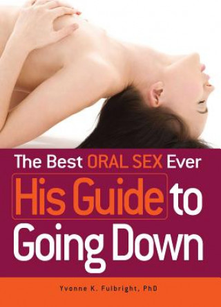 Kniha Best Oral Sex Ever - His Guide to Going Down Yvonne K Fulbright