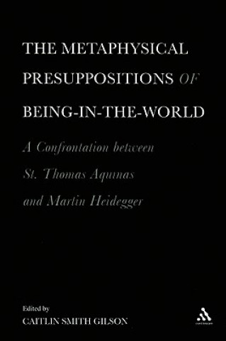 Książka The  Metaphysical Presuppositions of Being-in-the-World Caitlin Smith Gilson