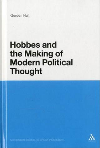 Könyv Hobbes and the Making of Modern Political Thought Gordon Hull