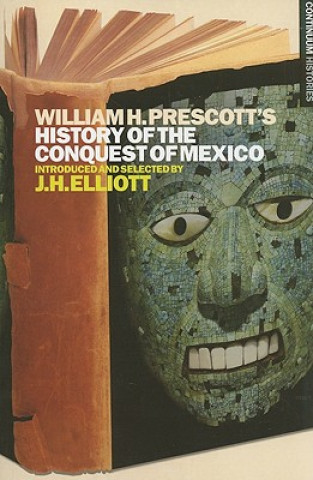 Carte William H. Prescott's History of the Conquest of Mexico J H Elliott