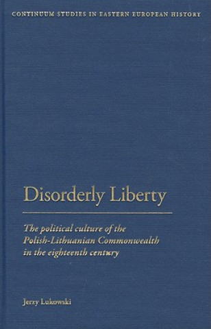 Książka Disorderly Liberty Jerzy Lukowski