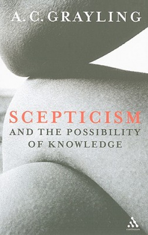 Könyv Scepticism and the Possibility of Knowledge A. C. Grayling