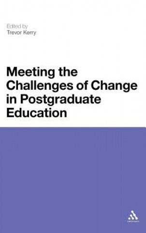 Carte Meeting the Challenges of Change in Postgraduate Education Trevor Kerry