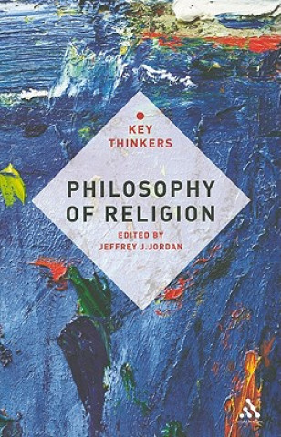 Kniha Philosophy of Religion: The Key Thinkers Jeffrey J Jordan