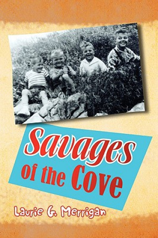 Könyv Savages of the Cove Laurie G. Merrigan