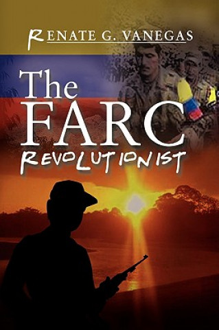 Livre FARC Revolutionist Renate G. Vanegas