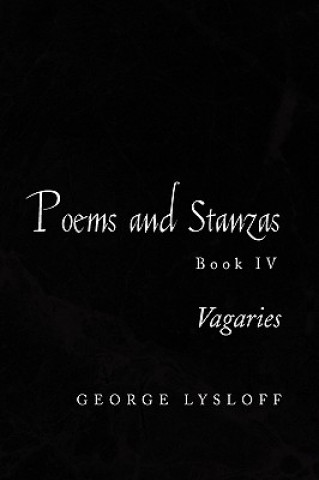 Könyv Poems and Stanzas Book IV George Lysloff