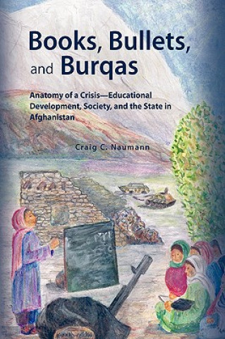 Kniha Books, Bullets, and Burqas Craig C. Naumann