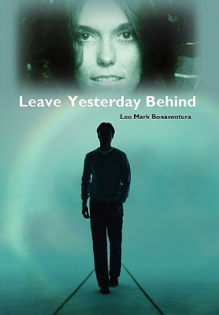 Книга Leave Yesterday Behind Leo Mark Bonaventura