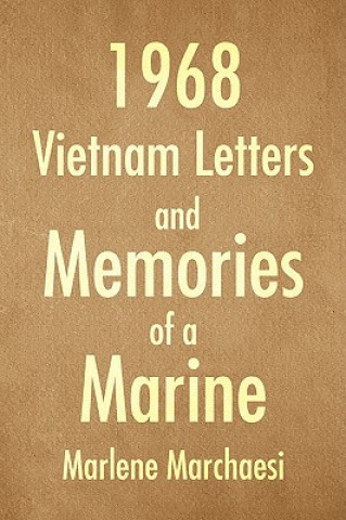 Könyv 1968 Vietnam Letters and Memories of a Marine Marlene Marchaesi