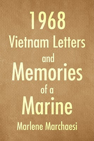 Book 1968 Vietnam Letters and Memories of a Marine Marlene Marchaesi