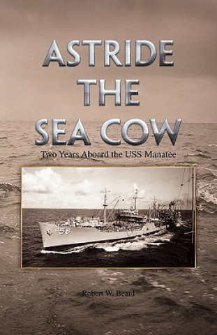Книга Astride the Sea Cow Robert W. Beard