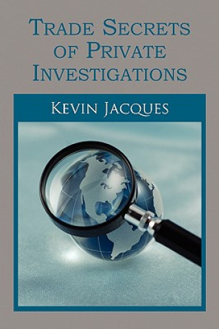 Kniha Trade Secrets of Private Investigations Kevin Jacques
