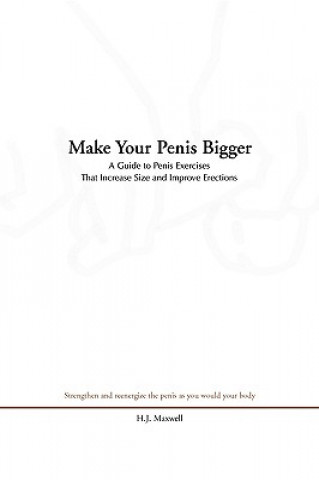 Книга Make Your Penis Bigger H.J. Maxwell