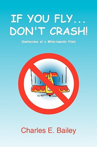 Könyv If You Fly... Don't Crash! Charles E. Bailey