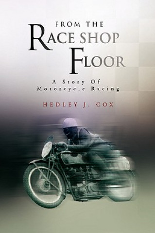Carte From the Race Shop Floor Hedley J. Cox